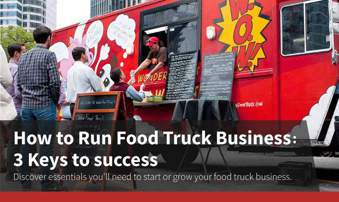 How to Run Food Truck Business: 3 Keys to Success